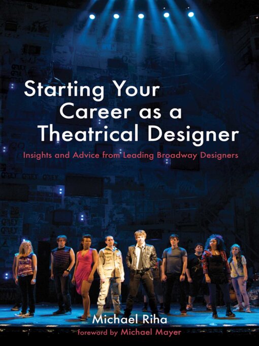 Title details for Starting Your Career as a Theatrical Designer: Insights and Advice from Leading Broadway Designers by Michael J. Riha - Available
